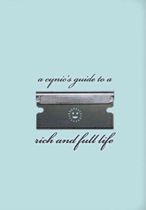 Image du vendeur pour Cynic's Guide to a Rich and Full Life mis en vente par GreatBookPrices