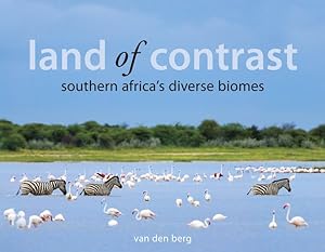 Seller image for Land of Contrast : Southern Africa's Diverse Biomes for sale by GreatBookPrices