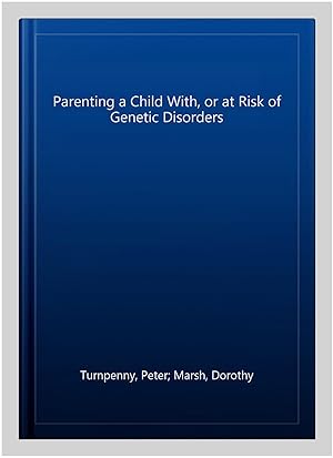 Immagine del venditore per Parenting a Child With, or at Risk of Genetic Disorders venduto da GreatBookPrices