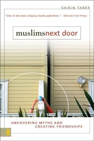 Bild des Verkufers fr Muslims Next Door : Uncovering Myths and Creating Friendships zum Verkauf von GreatBookPrices