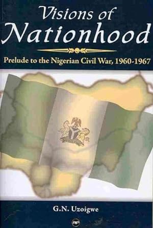 Imagen del vendedor de Visions of Nationhood : Prelude to Nigerian Civil War a la venta por GreatBookPrices