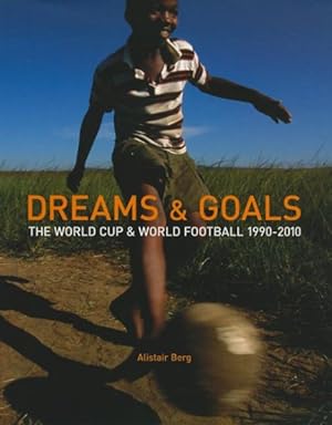 Seller image for Dreams & Goals : The World Cup and World Football Culture 1990-2010 for sale by GreatBookPrices