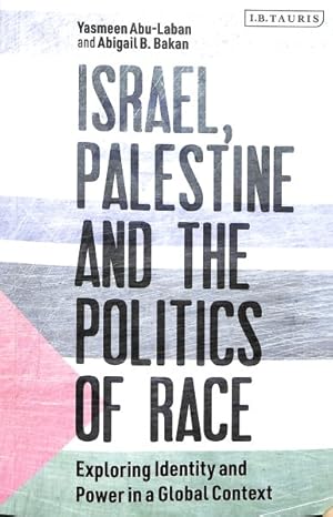 Immagine del venditore per Israel, Palestine and the Politics of Race : Exploring Identity and Power in a Global Context venduto da GreatBookPrices