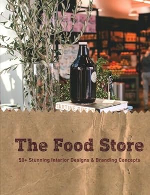 Seller image for Food Store : 50+ Stunning Interior Designs & Branding Concepts for sale by GreatBookPrices
