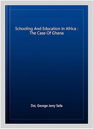 Imagen del vendedor de Schooling And Education In Africa : The Case Of Ghana a la venta por GreatBookPrices