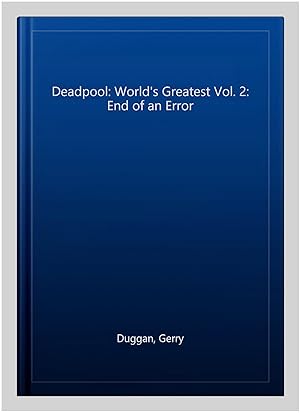 Seller image for Deadpool: World's Greatest Vol. 2: End of an Error for sale by GreatBookPrices