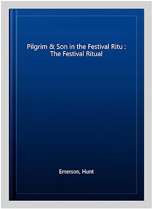 Seller image for Pilgrim & Son in the Festival Ritu : The Festival Ritual for sale by GreatBookPrices
