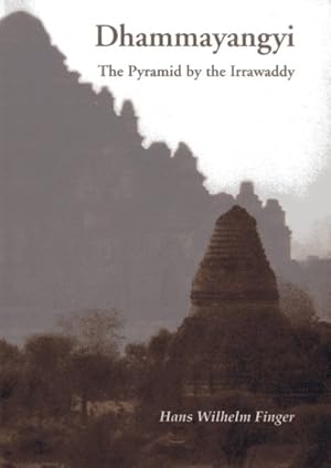 Image du vendeur pour Dhammayangyi : The Pyramid by the Irrawaddy : The Biography of A Temple, Its People and the Kingdom of Pagan mis en vente par GreatBookPrices