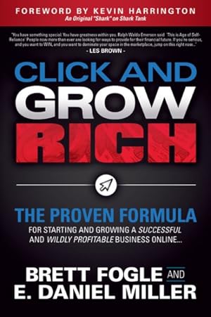 Imagen del vendedor de Click and Grow Rich : The Proven Formula for Starting and Growing a Successful and Wildly Profitable Business Online a la venta por GreatBookPrices