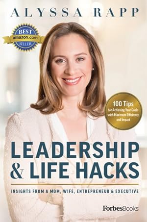 Bild des Verkufers fr Leadership & Life Hacks : Insights from a Mom, Wife, Entrepreneur & Executive zum Verkauf von GreatBookPrices