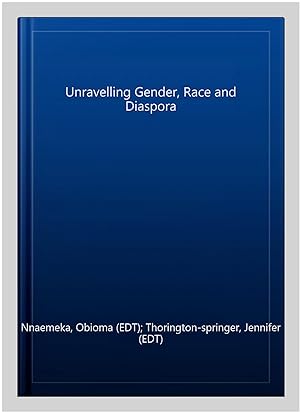Immagine del venditore per Unravelling Gender, Race and Diaspora venduto da GreatBookPrices