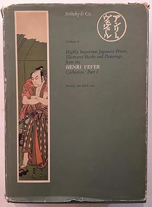 Image du vendeur pour Catalogue of highly important Japanese prints, illustrated books and drawings from the Henri Vever collection, part I . day of sale Tuesday, 26th March 1974 . mis en vente par Joseph Burridge Books