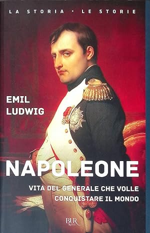Napoleone. Vita del generale che volle conquistare il mondo