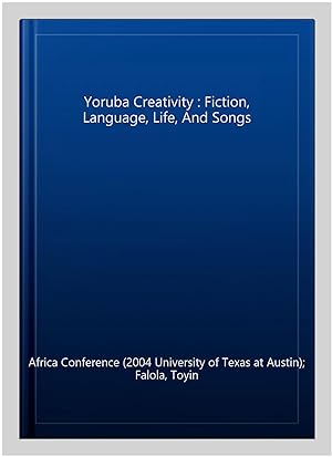 Seller image for Yoruba Creativity : Fiction, Language, Life, And Songs for sale by GreatBookPrices