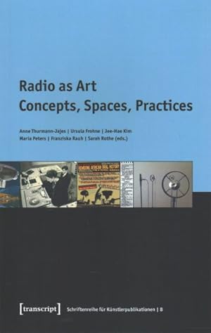 Seller image for Radio As Art : Concepts, Spaces, Practices for sale by GreatBookPrices