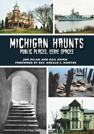 Imagen del vendedor de Michigan Haunts : Public Places, Eerie Spaces a la venta por GreatBookPrices