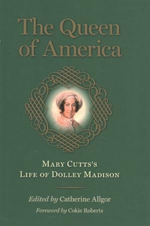 Immagine del venditore per Queen of America : Mary Cutts's Life of Dolley Madison venduto da GreatBookPrices