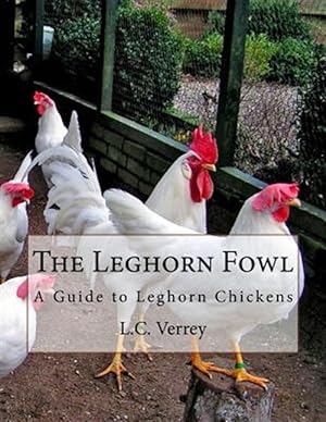 Bild des Verkufers fr Leghorn Fowl : A Guide to Leghorn Chickens zum Verkauf von GreatBookPrices