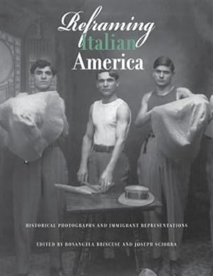 Seller image for Reframing Italian America: Historical Photographs and Immigrant Representations for sale by GreatBookPrices