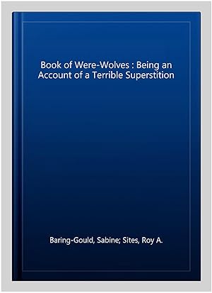 Image du vendeur pour Book of Were-Wolves : Being an Account of a Terrible Superstition mis en vente par GreatBookPrices