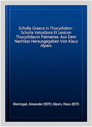 Imagen del vendedor de Scholia Graeca in Thucydidem : Scholia Vetustiora Et Lexicon Thucydideum Patmense. Aus Dem Nachlass Herausgegeben Von Klaus Alpers -Language: german a la venta por GreatBookPrices