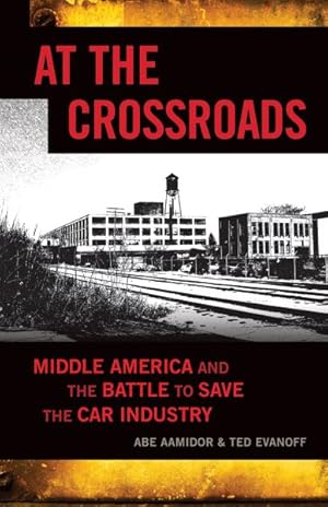Imagen del vendedor de At The Crossroads : Middle America and the Battle To Save The Car Industry a la venta por GreatBookPrices