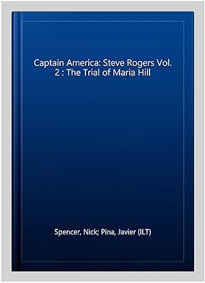 Seller image for Captain America: Steve Rogers Vol. 2 : The Trial of Maria Hill for sale by GreatBookPrices