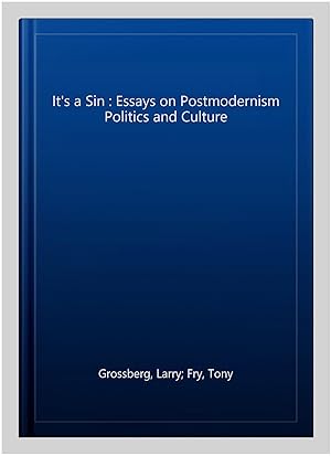 Imagen del vendedor de It's a Sin : Essays on Postmodernism Politics and Culture a la venta por GreatBookPrices