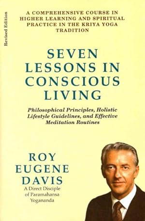 Seller image for Seven Lessons in Conscious Living : A Comprehensive Course in Higher Learning & Spiritual Practice in the Kriya Yoga Tradition for sale by GreatBookPrices