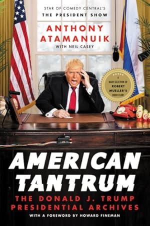 Immagine del venditore per American Tantrum : The Donald J. Trump Presidential Archives venduto da GreatBookPrices