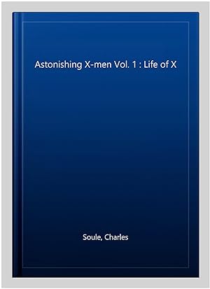 Imagen del vendedor de Astonishing X-men Vol. 1 : Life of X a la venta por GreatBookPrices