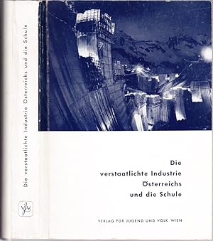 Die verstaatlichte Industrie Österreichs und die Schule.