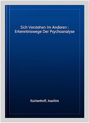 Immagine del venditore per Sich Verstehen Im Anderen : Erkenntniswege Der Psychoanalyse -Language: german venduto da GreatBookPrices