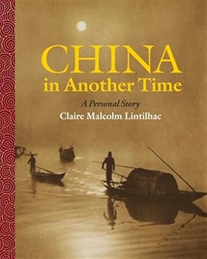 Imagen del vendedor de China In Another Time: A Personal Story a la venta por GreatBookPrices