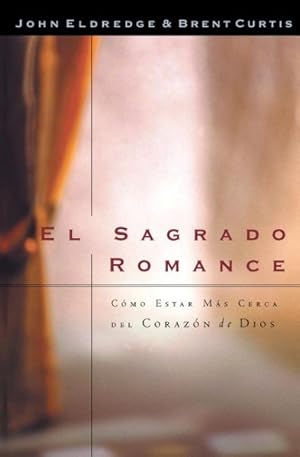 Imagen del vendedor de El Sagrado Romance : Como Estar Mas Cerca Del Corazon De Dios -Language: Spanish a la venta por GreatBookPrices