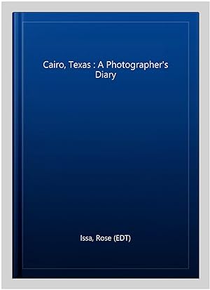 Bild des Verkufers fr Cairo, Texas : A Photographer's Diary zum Verkauf von GreatBookPrices