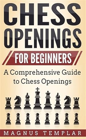 Seller image for CHESS OPENINGS FOR BEGINNERS : A Comprehensive Guide to Chess Openings for sale by GreatBookPrices