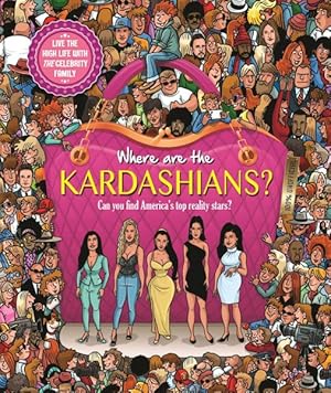 Bild des Verkufers fr Where Are the Kardashians? : Can You Find America's Top Reality Stars? zum Verkauf von GreatBookPrices