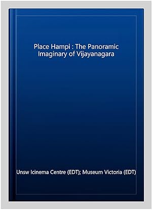 Imagen del vendedor de Place Hampi : The Panoramic Imaginary of Vijayanagara a la venta por GreatBookPrices