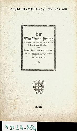 Der Musikant Gottes : 4 volkstümliche Bilder aus dem Leben Anton Bruckners / Victor Léon ; Ernst ...