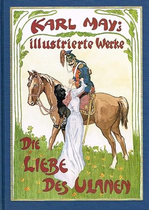 Die Liebe des Ulanen. Reprint der Erstveröffentlichung von 1883 - 1885. Mit einem Nachwort zur We...