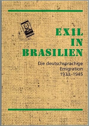 Exil in Brasilien. Die deutschsprachige Emigration 1933 - 1945. Eine Ausstellung des Deutschen Ex...