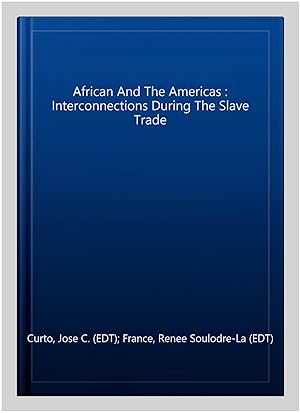 Seller image for African And The Americas : Interconnections During The Slave Trade for sale by GreatBookPrices