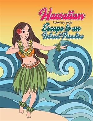 Immagine del venditore per Hawaiian Coloring Book: Escape to an Island Paradise: Aloha! a Tropical Coloring Book with Summer Scenes, Relaxing Beaches, Floral Designs and venduto da GreatBookPrices