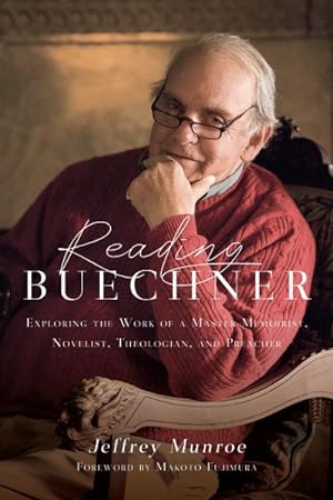 Seller image for Reading Buechner : Exploring the Work of a Master Memoirist, Novelist, Theologian, and Preacher for sale by GreatBookPrices
