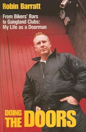 Image du vendeur pour Doing the Doors : From Biker's Bars to Gangland Clubs: My Life As a Doorman mis en vente par GreatBookPrices