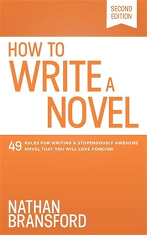 Immagine del venditore per How to Write a Novel: 49 Rules for Writing a Stupendously Awesome Novel That You Will Love Forever venduto da GreatBookPrices