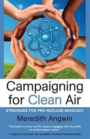 Image du vendeur pour Campaigning for Clean Air : Strategies for Nuclear Advocacy mis en vente par GreatBookPrices