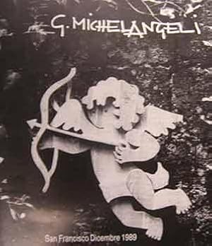 G. Michaelangeli : An exhibition by The Museo ItaloAmericano, October 1989.