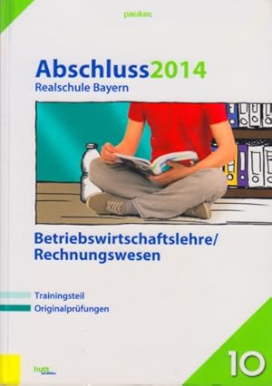 pauker. ~ Abschluss 2014 - Realschule Bayern - Betriebswirtschaftslehre/Rechnungswesen : Training...